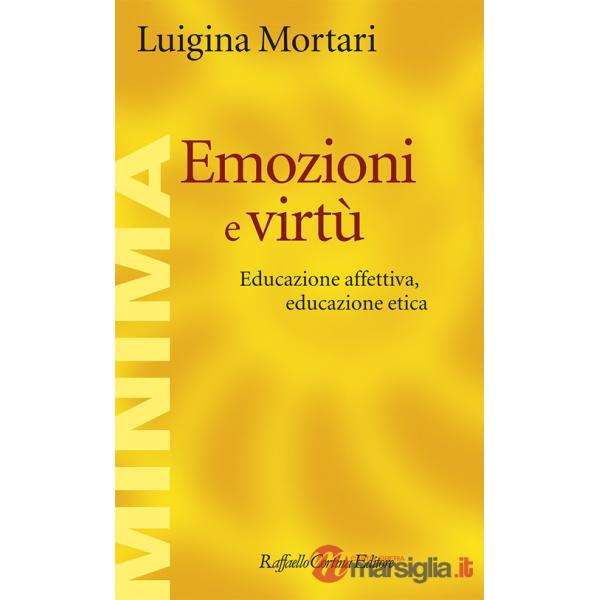 Emozioni e virtù. Educazione affettiva, educazione etica