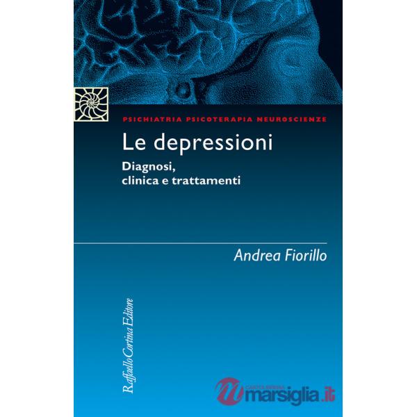 Depressioni. Diagnosi, clinica, trattamenti (Le)