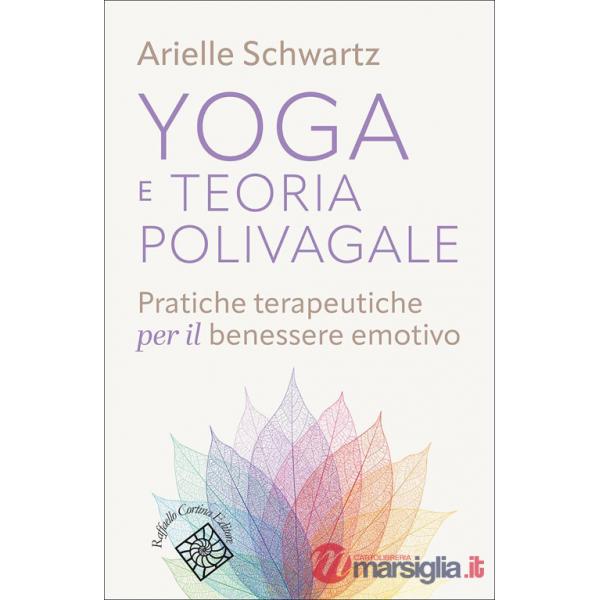 Yoga e teoria polivagale. Pratiche terapeutiche per il benessere emotivo