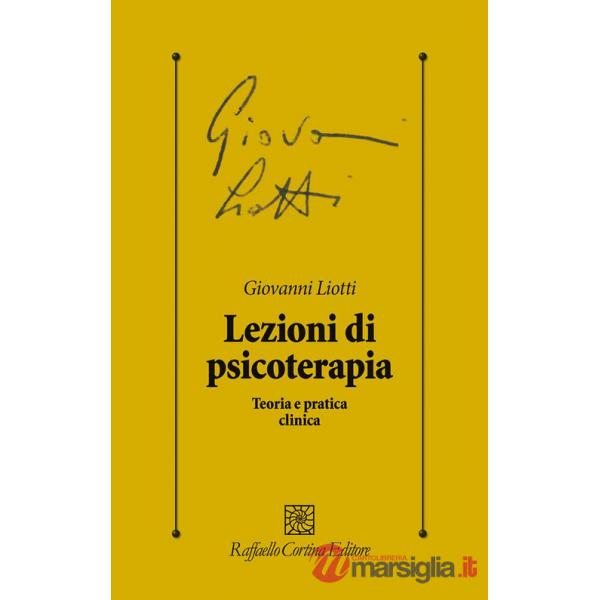 Lezioni di psicoterapia. Teoria e pratica clinica
