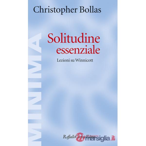 Solitudine essenziale. Lezioni su Winnicott