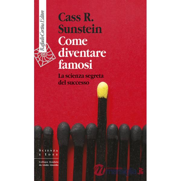 Come diventare famosi. La scienza segreta del successo