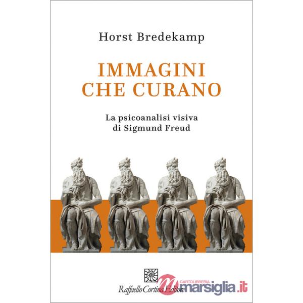Immagini che curano. La psicoanalisi visiva di Sigmund Freud