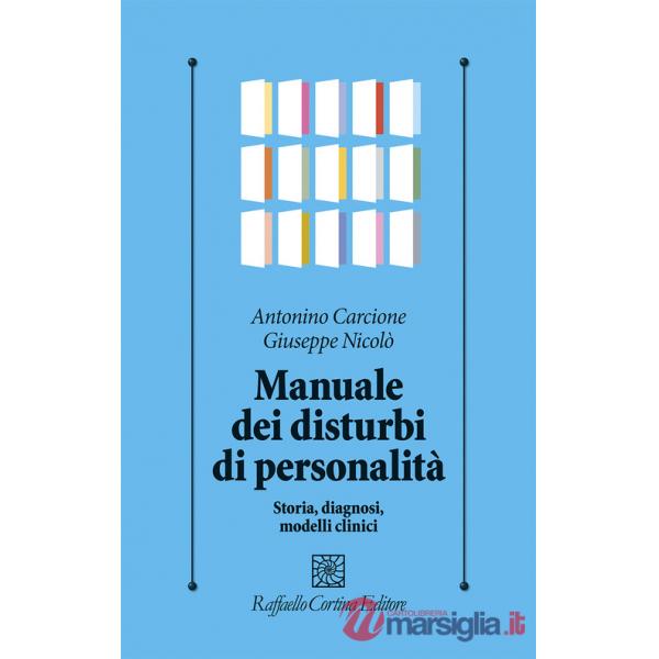 Manuale dei disturbi di personalità. Storia, diagnosi, modelli clinici