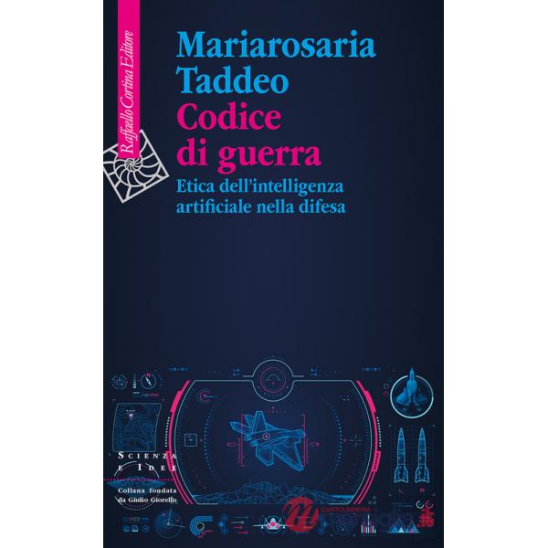 Codice di guerra. Etica dell'intelligenza artificiale nella difesa