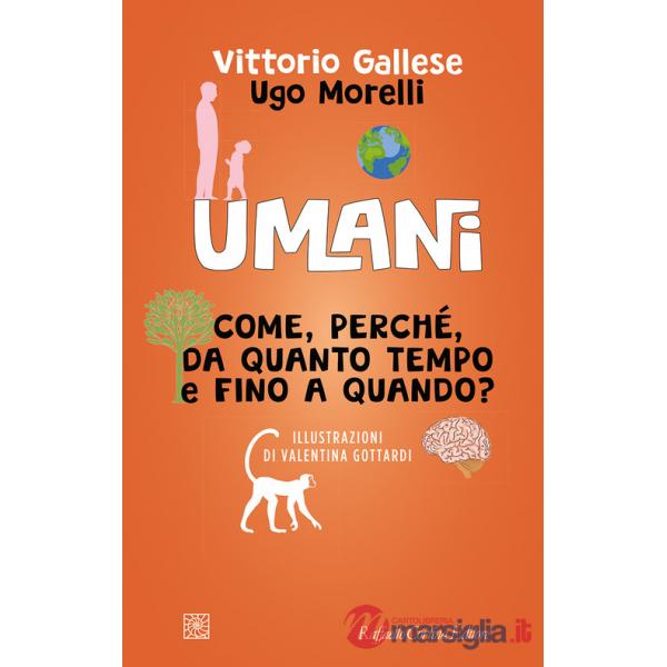 Umani. Come, perché, da quanto tempo e fino a quando?