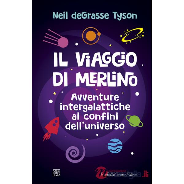 Viaggio di Merlino. Avventure intergalattiche ai confini dell'universo (Il)
