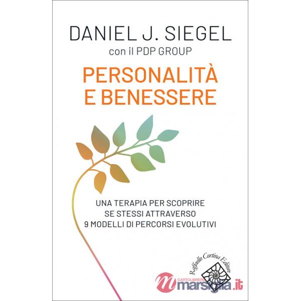 Personalità e benessere. Una terapia per scoprire se stessi attraverso 9 modelli di percorsi evolutivi