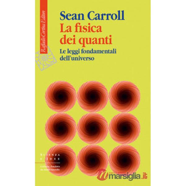 Fisica dei quanti. Le leggi fondamentali dell'universo (La)