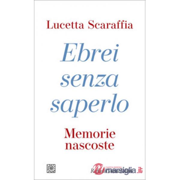 Ebrei senza saperlo. Memorie nascoste
