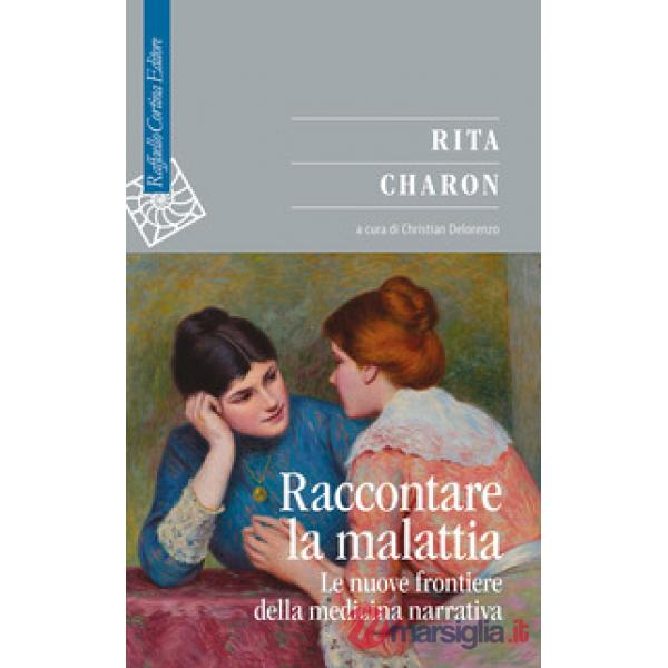Raccontare la malattia. Le nuove frontiere della medicina narrativa