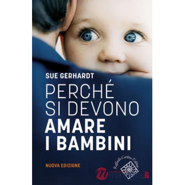 Perché si devono amare i bambini. Nuova ediz.