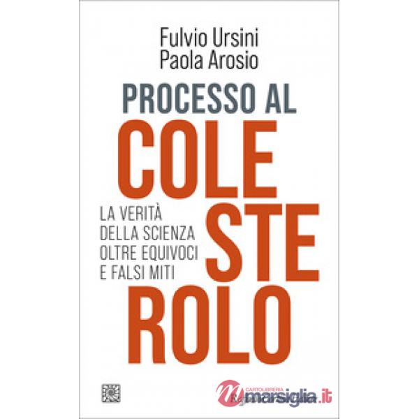 Processo al colesterolo. La verità della scienza oltre equivoci e falsi miti