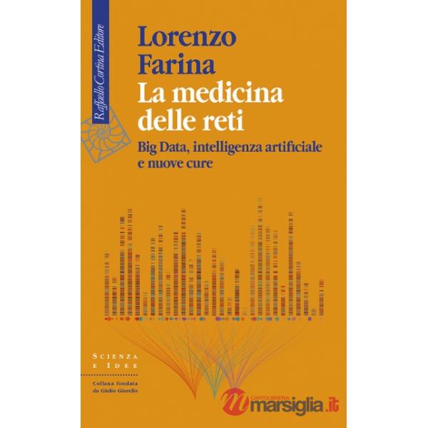 Medicina delle reti. Big data, intelligenza artificiale e nuove cure (La)