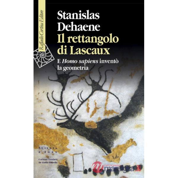 Rettangolo di Lascaux. E Homo sapiens inventò la geometria (Il)