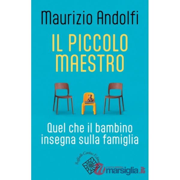 Piccolo maestro. Quel che il bambino insegna sulla famiglia (Il)