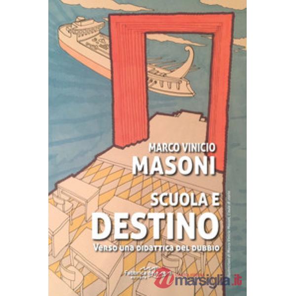 Scuola e destino. Verso una didattica del dubbio