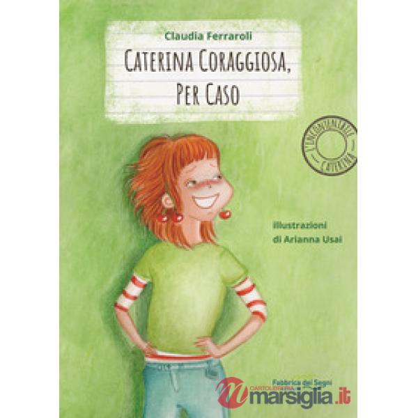 Caterina coraggiosa, per caso
