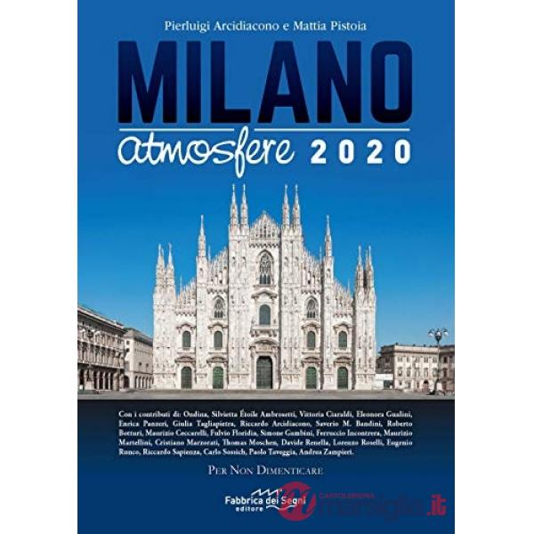 Milano Atmosfere 2020. Per non dimenticare. Ediz. illustrata
