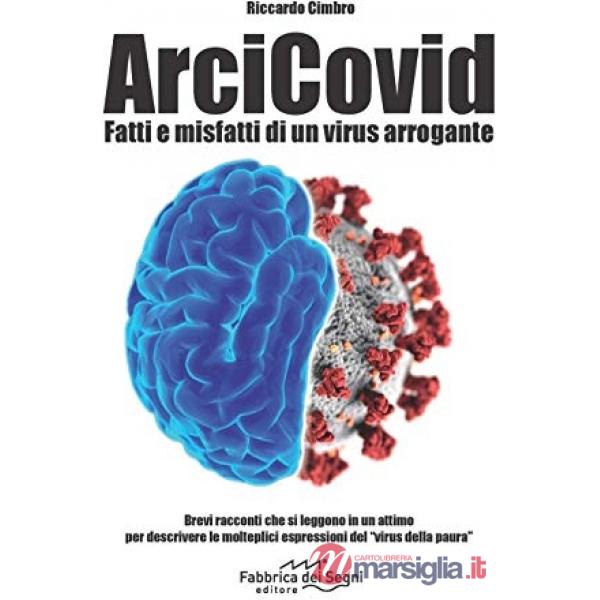 ArciCovid. Fatti e misfatti di un virus arrogante