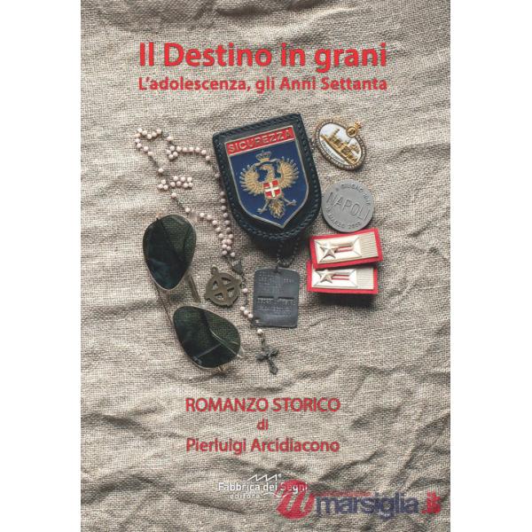 Destino in grani. L'adolescenza, gli Anni Settanta (Il)