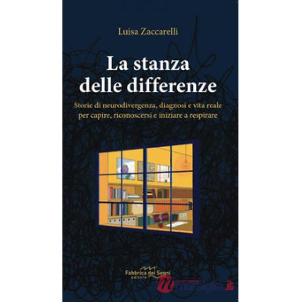 Stanza delle differenze. Storie di neurodivergenza, diagnosi e vita reale per capire, riconoscersi e iniziare a respirare (La)