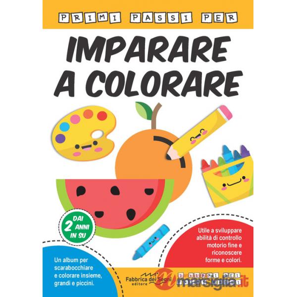 Primi passi per imparare a colorare. Ediz. a colori