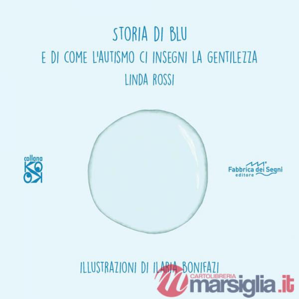 Storia di Blu. E di come l'autismo ci insegna la gentilezza. Ediz. illustrata