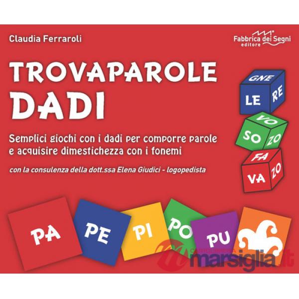 Trovaparole dadi. Semplici giochi con i dadi per comporre parole e acquisire dimestichezza con i fonemi. Con block notes. Con 46