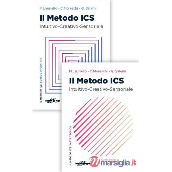 Metodo ICS. Intuitivo creativo sensoriale. Parte teorica. Con schede operative (Il)