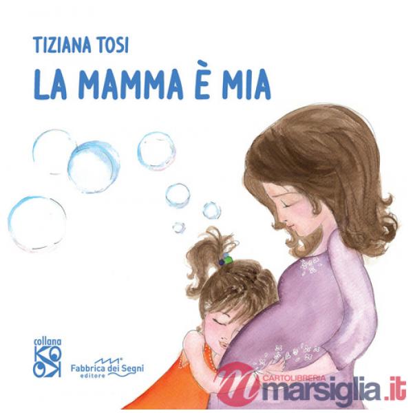 Mamma è mia. Nuova ediz. (La)