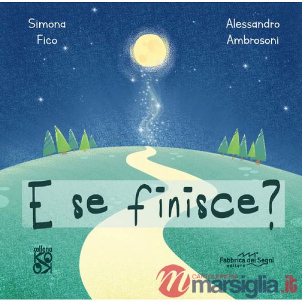 E se finisce? Ediz. a colori