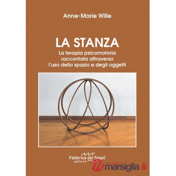 Stanza. La terapia psicomotoria raccontata attraverso l'uso dello spazio e degli oggetti. Nuova ediz. (La)