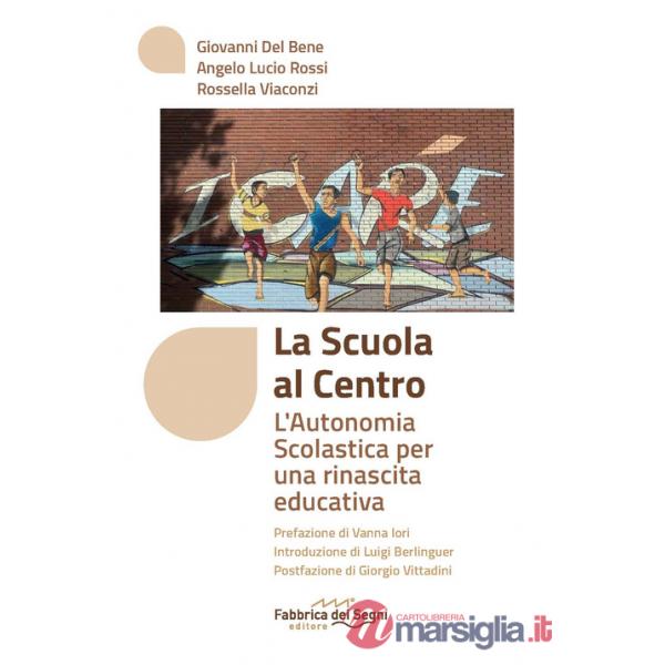 Scuola al centro. L'autonomia scolastica per una rinascita educativa (La)