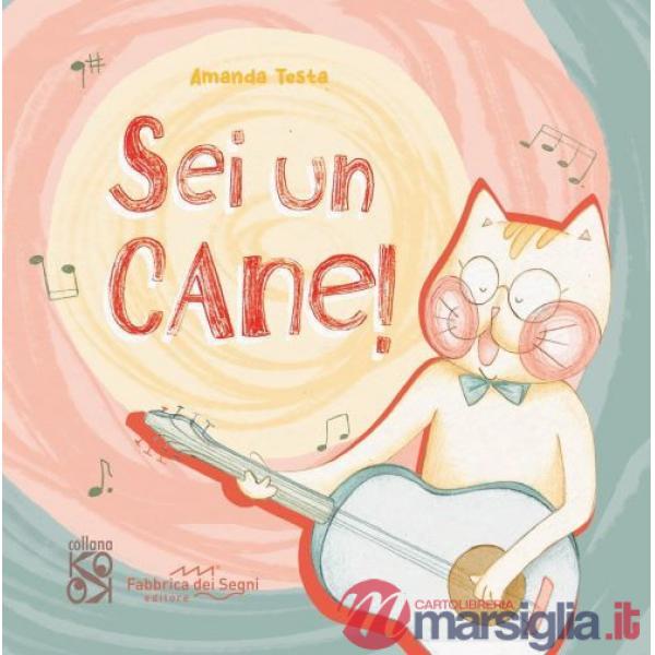 Sei un cane. Ediz. a colori