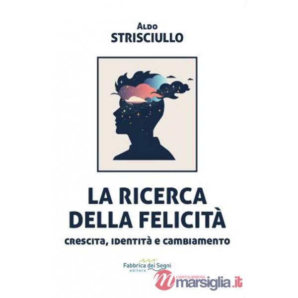 Ricerca della felicità. Crescita, identità e cambiamento (La)