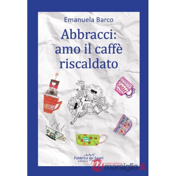 Abbracci: amo il caffè riscaldato