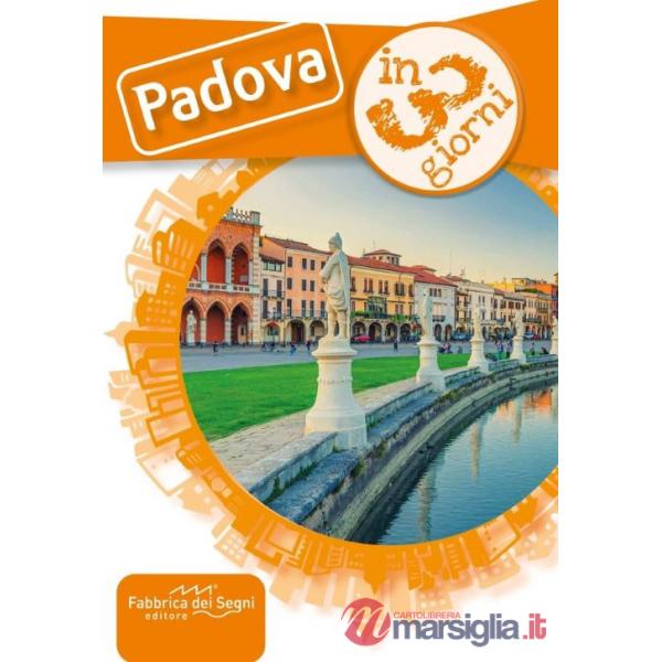Padova in 3 giorni. Una guida, una traccia