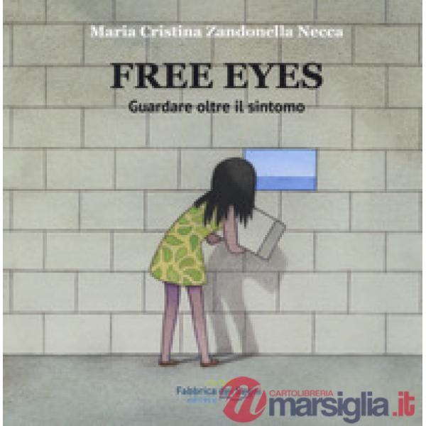 Free eyes. Guardare oltre il sintomo. Riabilizatione visiva Zandonella