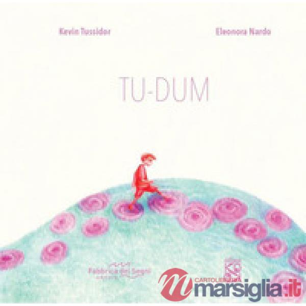 Tu-dum. Ediz. illustrata