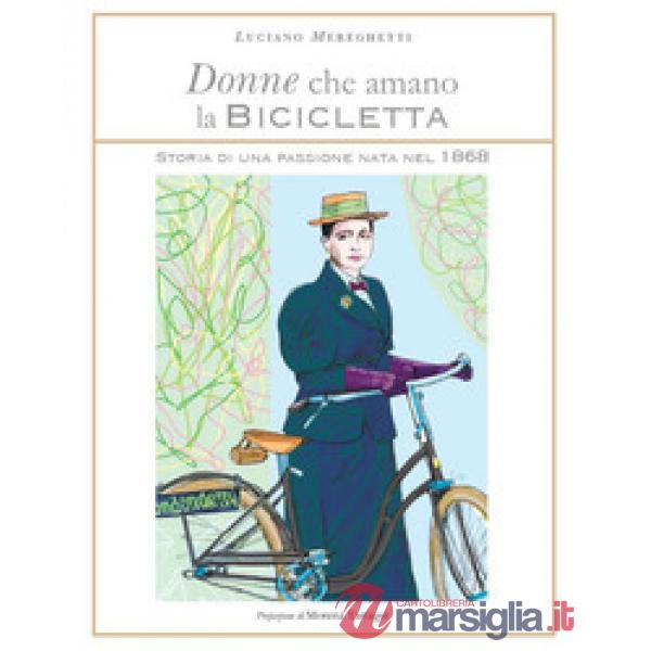 Donne che amano la bicicletta. Storia di una passione