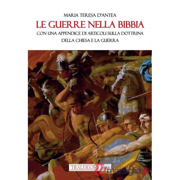 Guerre nella Bibbia. Con una appendice di articoli sulla dottrina della Chiesa e la guerra (Le)