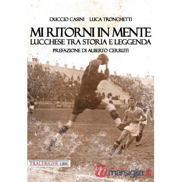 Mi ritorni in mente. Lucchese tra storia e leggenda