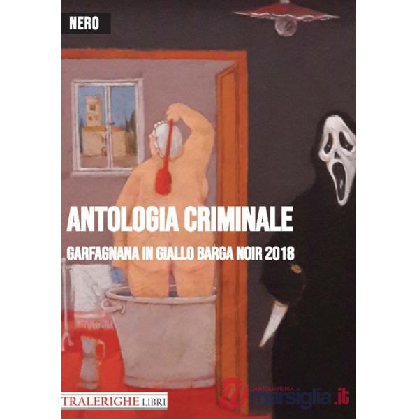 Garfagnana in giallo Barga Noir 2018. Antologia criminale