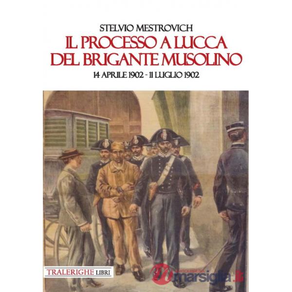 Processo a Lucca del brigante Musolino (14 aprile 1902-11 luglio 1902) (Il)