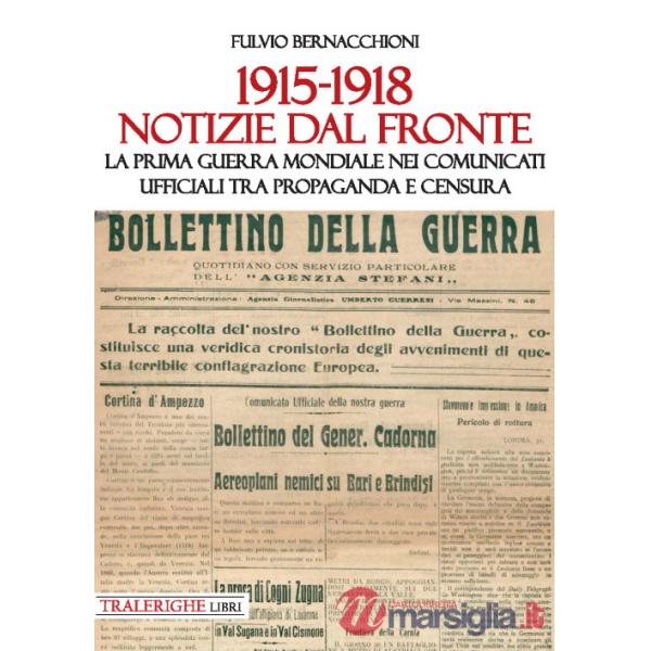 1915-1918 Notizie dal fronte. La prima guerra mondiale nei comunicati ufficiali tra propaganda e censura