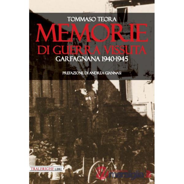 Memorie di guerra vissuta. Garfagnana 1940-1945