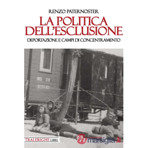 Politica dell'esclusione. Deportazione e campi di concentramento (La)