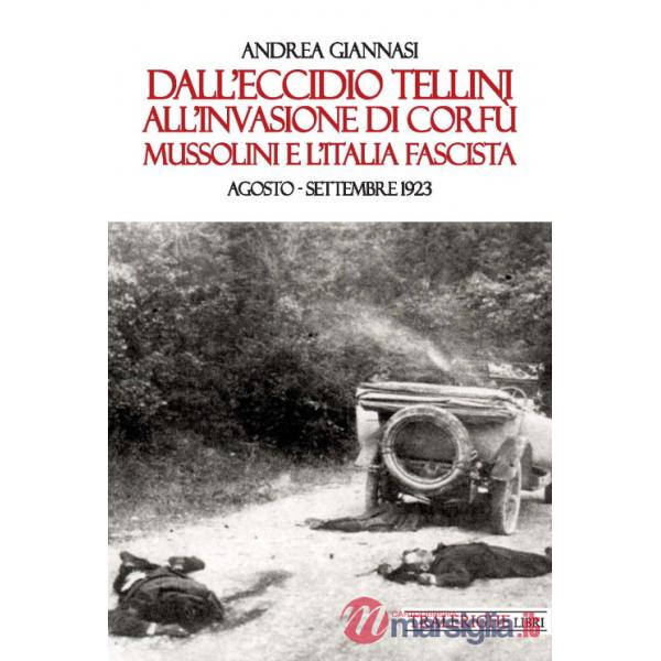 Dall'eccidio Tellini all'invasione di Corfù. Mussolini e l'Italia fascista. Agosto-settembre 1923