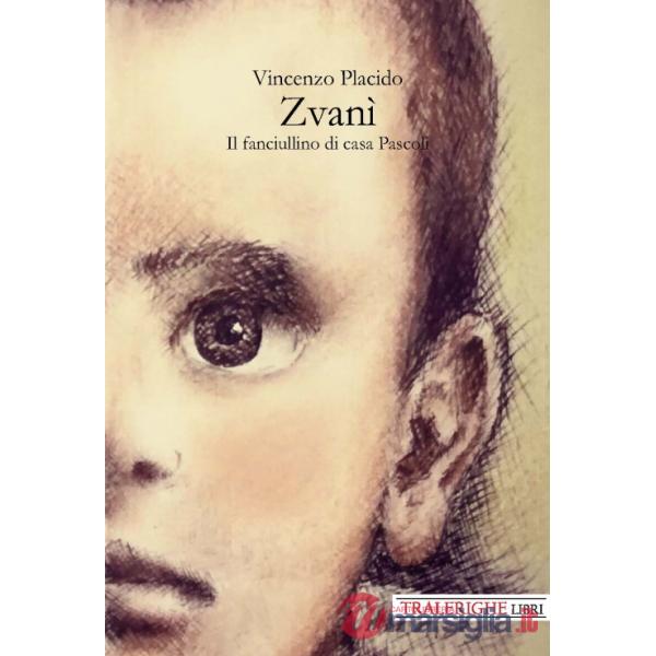 Zvanì. Il fanciullino di casa Pascoli